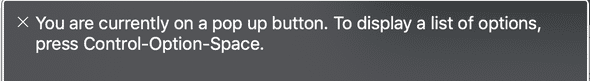VoiceOver text that says You are currently on a po pup button, to display a list of options press control option space. VoiceOver text that says You are currently on a po pup button, to display a list of options press control option space.