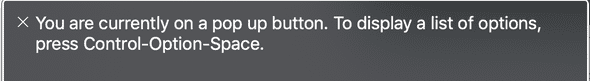 VoiceOver text that says You are currently on a po pup button, to display a list of options press control option space.